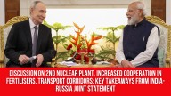 Discussion on 2nd nuclear plant, increased cooperation in fertilisers, transport corridors; Key takeaways from India