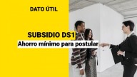 Subsidio DS1: ¿Cuánto es el ahorro mínimo para postular?