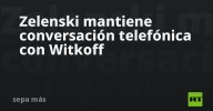 Zelenski mantiene conversación telefónica con Witkoff