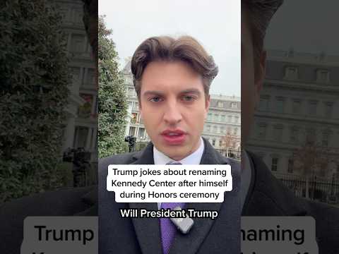 Trump jokes about renaming Kennedy Center after himself during Honors ceremony