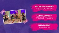 Hoy en Espectacular: Alejandra, Gabriela, Gerardo y Paulina hablan de Belinda, Bad Bunny y Lupita Jones