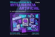 Conferencia: Mitos y mitotes sobre la IA