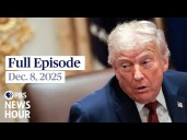 PBS News Hour full episode, Dec. 8, 2025