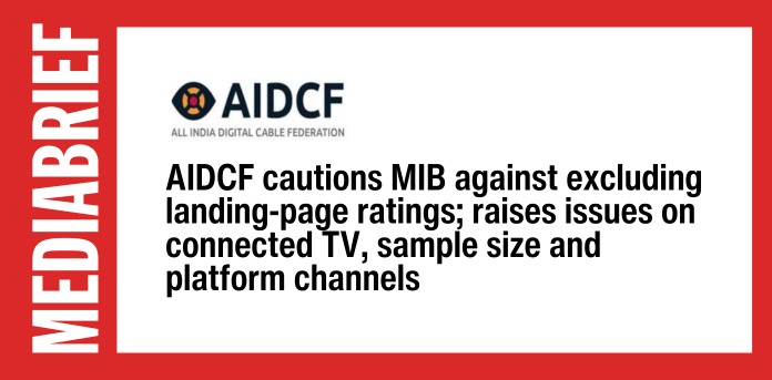 AIDCF cautions MIB against excluding landing-page ratings; raises issues on connected TV, sample size and platform channels