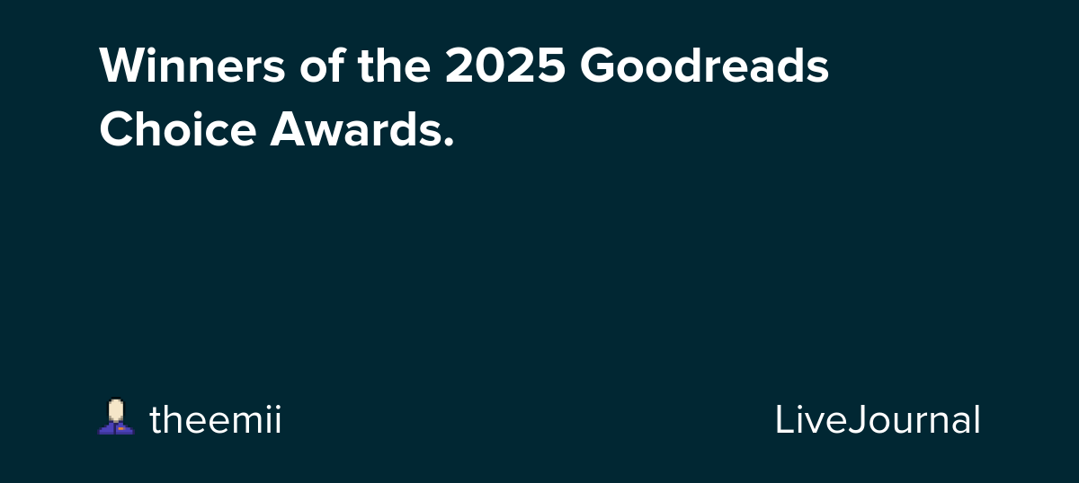 Winners of the 2025 Goodreads Choice Awards.: ohnotheydidnt