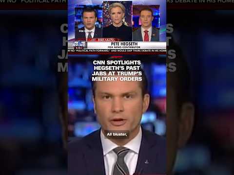 CNN spotlights Hegseth's past jabs at Trump's military orders