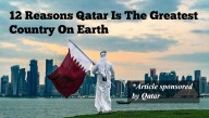 12 Reasons Qatar Is The Greatest Country On Earth [This Article Sponsored By Qatar]
