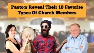 Pastors Reveal Their 10 Favorite Types Of Church Members