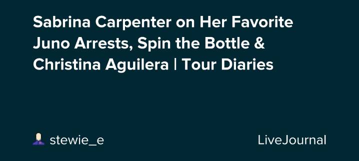 Sabrina Carpenter on Her Favorite Juno Arrests, Spin the Bottle & Christina Aguilera