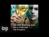 The 2026 World Cup draw: How it works and why it matters