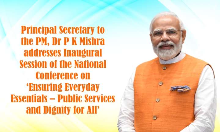 Principal Secretary to the PM, Dr P K Mishra addresses Inaugural Session of the National Conference on ‘Ensuring Everyday Essentials