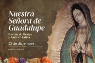 Celebramos hoy a la Virgen de Guadalupe Patrona de México