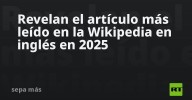 Revelan el artículo más leído en la Wikipedia en inglés en 2025