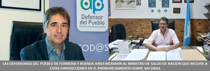 LAS DEFENSORIAS DEL PUEBLO DE FORMOSA Y BUENOS AIRES INSTARON AL MINISTRO DE SALUD DE NACION QUE INCLUYA A ESTAS JURISDICCIONES EN EL PRONUNCIAMIENTO SOBRE VACUNAS