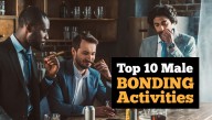Top 10 Male Bonding Activities