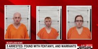 3 arrested; found with fentanyl and warrants