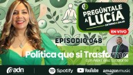 PREGÚNTALE A LUCIA 048 | Política que sí Transforma con Alejandro Pérez Escalante