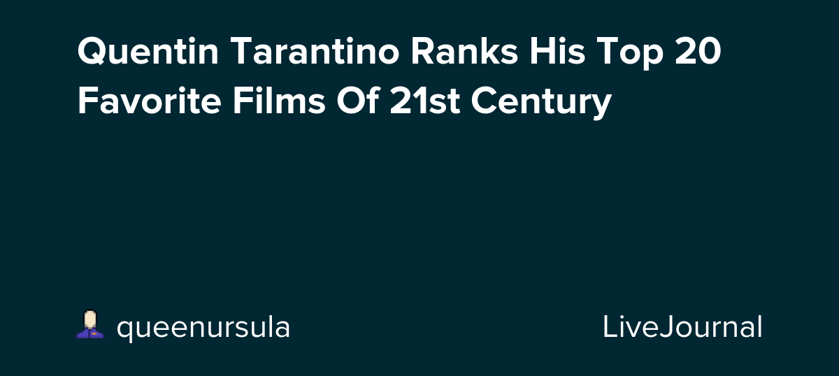 Quentin Tarantino Ranks His Top 20 Favorite Films Of 21st Century: ohnotheydidnt