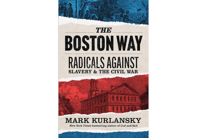 Mark Kurlansky’s ‘The Boston Way’ explores the split among abolitionists