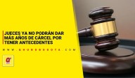 Jueces ya no podrán dar más años de cárcel por tener antecedentes