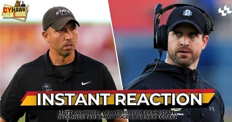 CyHawk Talk: Reacting to Matt Campbell leaving for Penn State, Iowa State hiring Jimmy Rogers