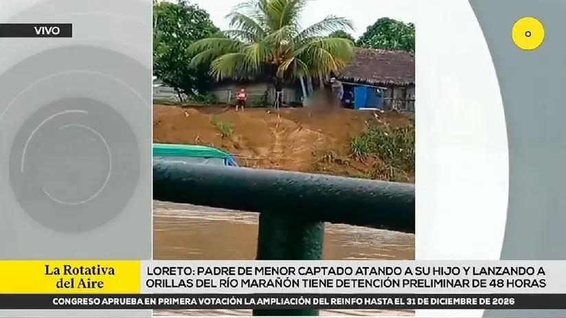 Indignación en Loreto: detienen a padre que amarró y lanzó a su hijo a orillas del río Marañón