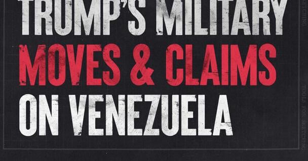 Trump's Military Moves & Claims on Venezuela