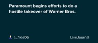 Paramount begins efforts to do a hostile takeover of Warner Bros.: ohnotheydidnt