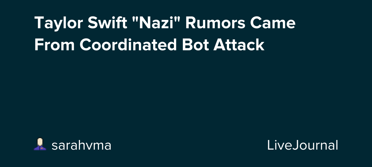 Taylor Swift "Nazi" Rumors Came From Coordinated Bot Attack: ohnotheydidnt