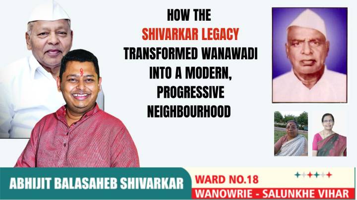 How The Shivarkar Legacy Transformed Wanawadi Into A Modern, Progressive Neighbourhood