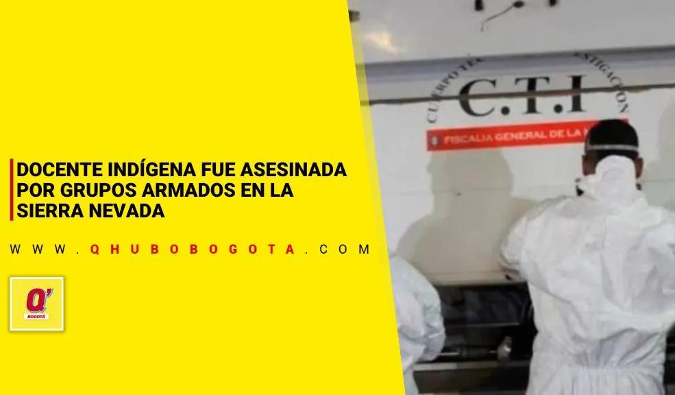 Docente indígena fue asesinada por grupos armados en la Sierra Nevada