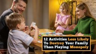 12 Fun Activities That Are Less Likely To Destroy Your Family Than 'Monopoly'