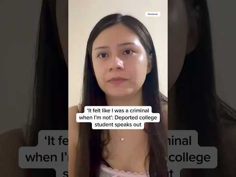 'It felt like I was a criminal when I'm not': Deported college student speaks out