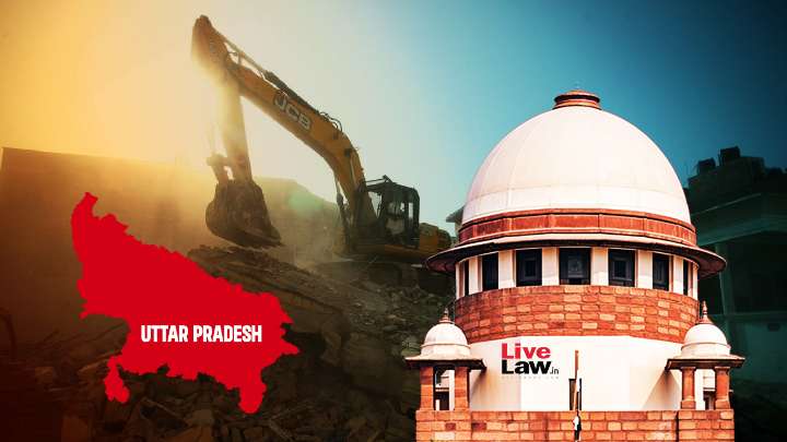 'We Can't Take Up Every Demolition Matter' : Supreme Court Asks UP Man To Approach High Court Against Demolition