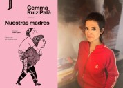 Gemma presenta Nuestras madres, la novela que rescata la épica cotidiana de las mujeres invisibles