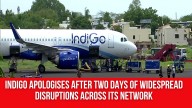 IndiGo apologises after two days of widespread disruptions across its network