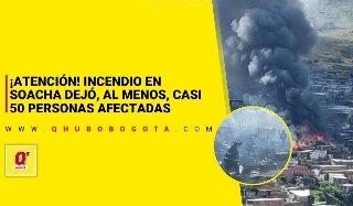 ¡Atención! Incendio en Soacha dejó, al menos, casi 50 personas afectadas