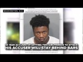 DC man accused of getting two girlfriends to attack his accuser will stay behind bars