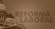 Reforma laboral: todos los puntos destacados del proyecto