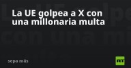 La UE golpea a X con una millonaria multa