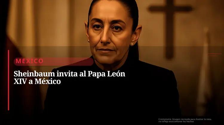 Claudia Sheinbaum invita al Papa León XIV a visitar México