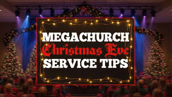 8 Tips To Take Your Megachurch Christmas Eve Service To The Next Level