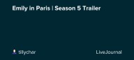 Emily in Paris | Season 5 Trailer : ohnotheydidnt — LiveJournal