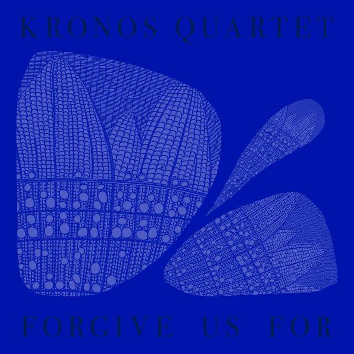 Forgive Us For by Kronos Quartet