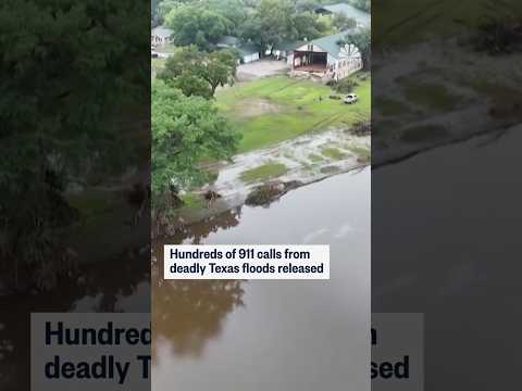 Hundreds of 911 calls from deadly Texas floods released