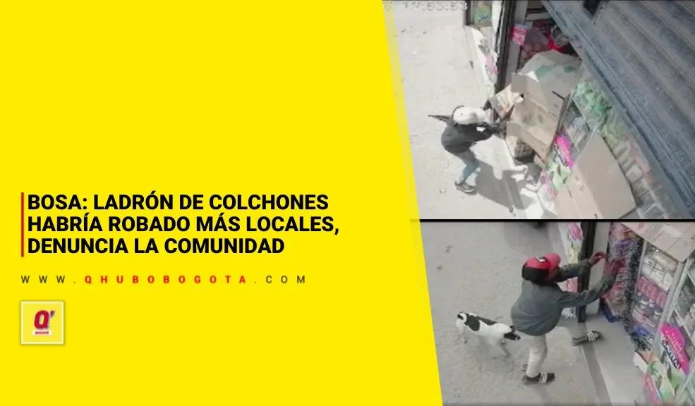 Bosa: ladrón de colchones habría robado más locales, denuncia de la comunidad