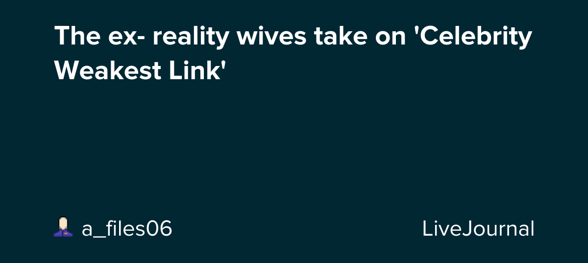 The ex- reality wives take on 'Celebrity Weakest Link': ohnotheydidnt — LiveJournal