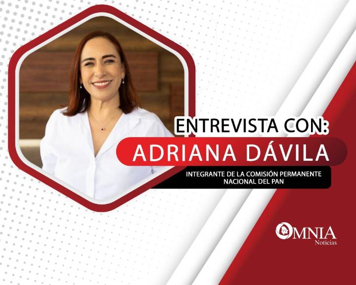 Entrevista con Adriana Dávila, integrante de la Comisión Permanente Nacional del PAN