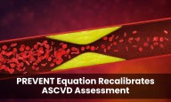New PREVENT Equation Lowers Risk Estimates, Raising Questions on Treatment Thresholds: AJPC Review,...