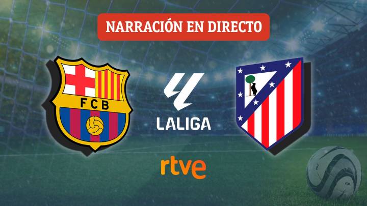 Barcelona y Atlético protagonizan en el nuevo Camp Nou uno de los duelos claves de esta liga